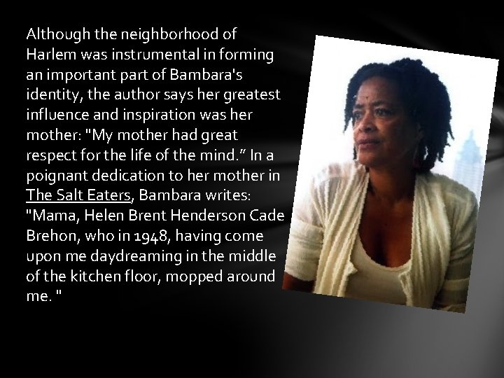 Although the neighborhood of Harlem was instrumental in forming an important part of Bambara's