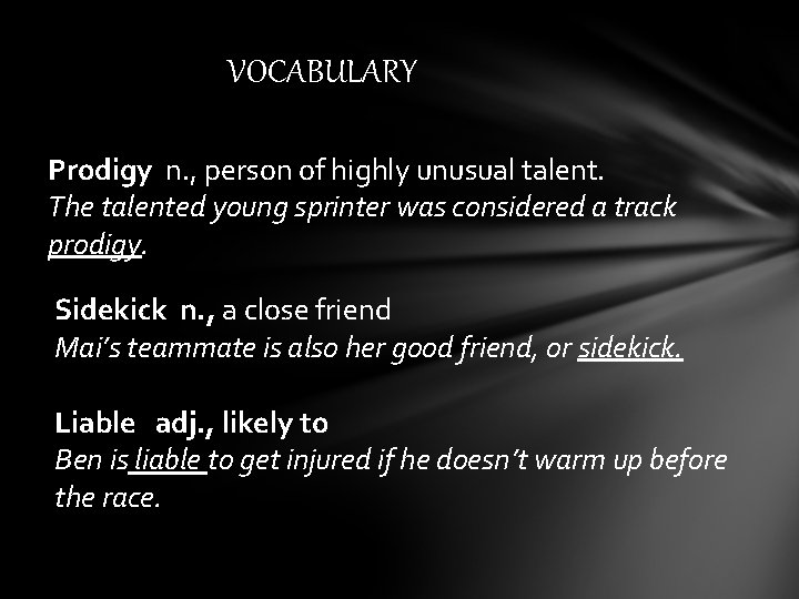 VOCABULARY Prodigy n. , person of highly unusual talent. The talented young sprinter was