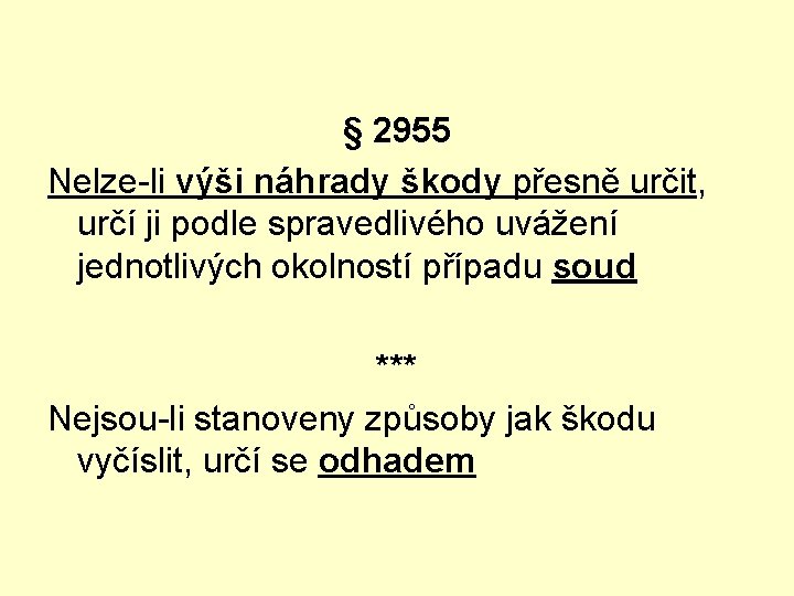 § 2955 Nelze-li výši náhrady škody přesně určit, určí ji podle spravedlivého uvážení jednotlivých