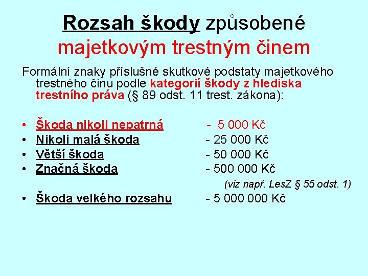 Rozsah škody způsobené majetkovým trestným činem Formální znaky příslušné skutkové podstaty majetkového trestného činu