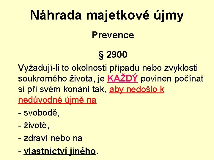 Náhrada majetkové újmy Prevence § 2900 Vyžadují-li to okolnosti případu nebo zvyklosti soukromého života,