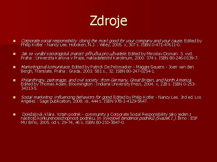Zdroje n Corporate social responsibility : doing the most good for your company and