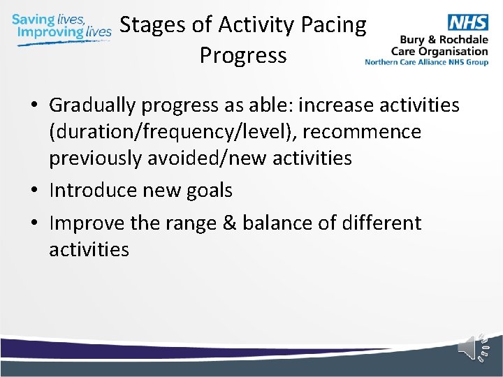 Stages of Activity Pacing Progress • Gradually progress as able: increase activities (duration/frequency/level), recommence