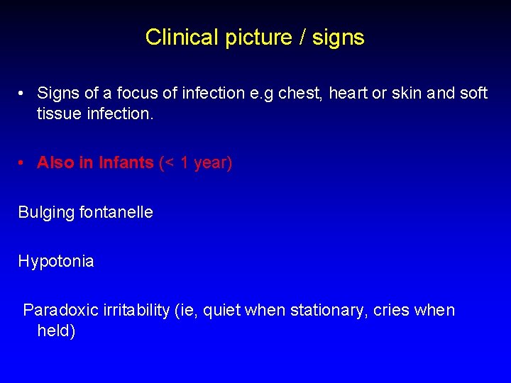 Clinical picture / signs • Signs of a focus of infection e. g chest,