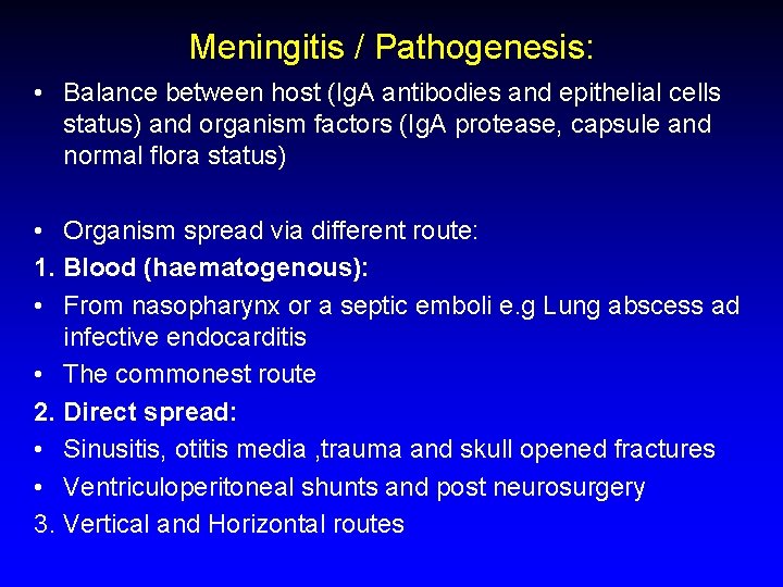 Meningitis / Pathogenesis: • Balance between host (Ig. A antibodies and epithelial cells status)