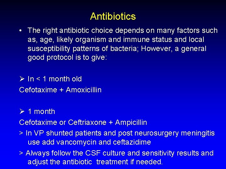 Antibiotics • The right antibiotic choice depends on many factors such as, age, likely