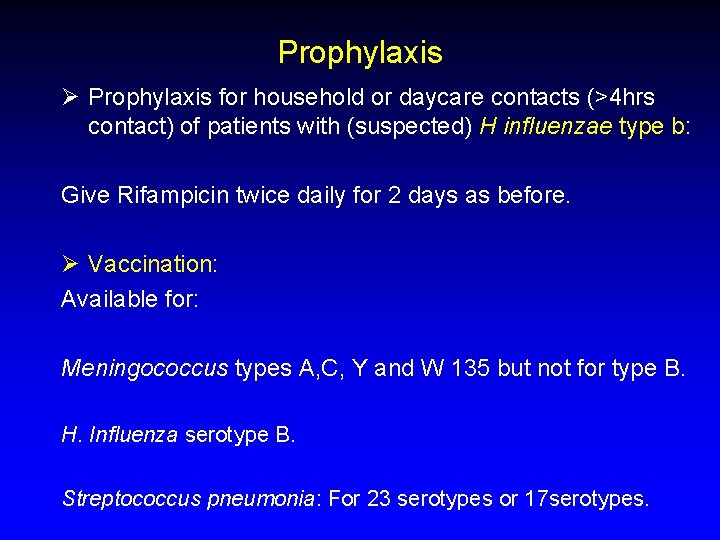 Prophylaxis Ø Prophylaxis for household or daycare contacts (>4 hrs contact) of patients with