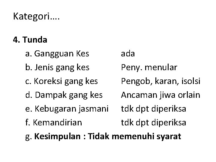 Kategori…. 4. Tunda a. Gangguan Kes ada b. Jenis gang kes Peny. menular c.