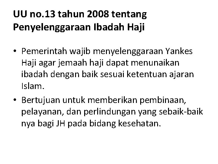 UU no. 13 tahun 2008 tentang Penyelenggaraan Ibadah Haji • Pemerintah wajib menyelenggaraan Yankes