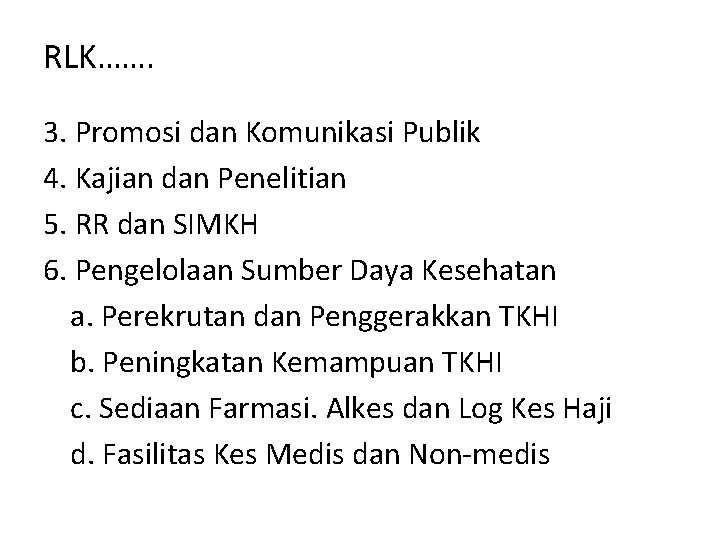 RLK……. 3. Promosi dan Komunikasi Publik 4. Kajian dan Penelitian 5. RR dan SIMKH