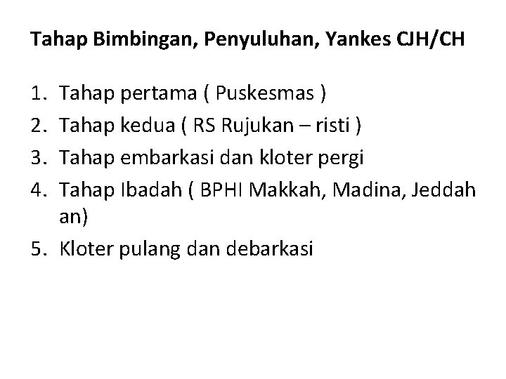 Tahap Bimbingan, Penyuluhan, Yankes CJH/CH 1. 2. 3. 4. Tahap pertama ( Puskesmas )