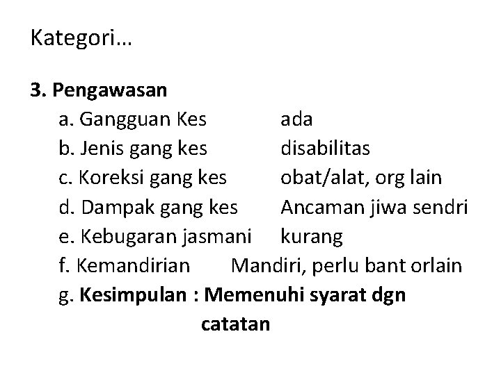 Kategori… 3. Pengawasan a. Gangguan Kes ada b. Jenis gang kes disabilitas c. Koreksi