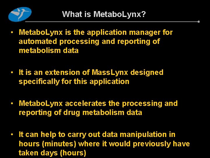What is Metabo. Lynx? • Metabo. Lynx is the application manager for automated processing What is Metabo. Lynx? • Metabo. Lynx is the application manager for automated processing