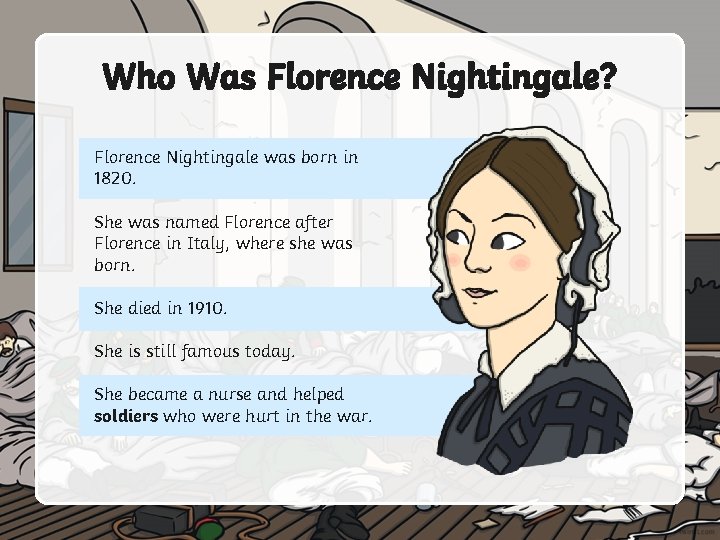 Who Was Florence Nightingale? Florence Nightingale was born in 1820. She was named Florence