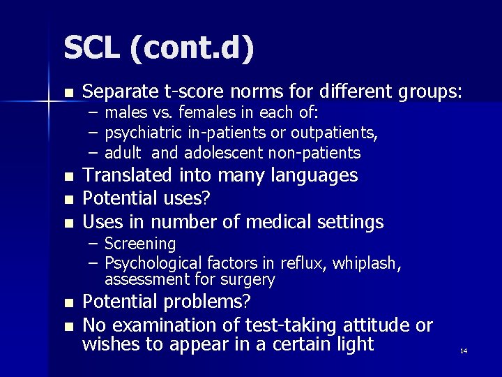 SCL (cont. d) n Separate t-score norms for different groups: n Translated into many