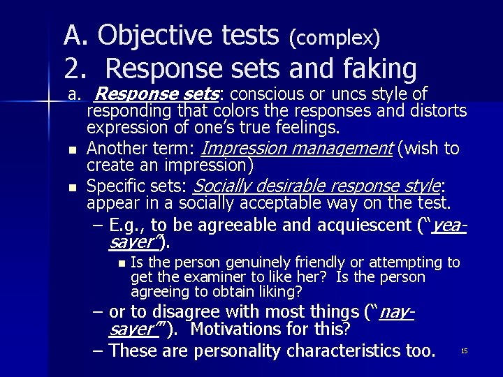 A. Objective tests (complex) 2. Response sets and faking a. Response sets: conscious or