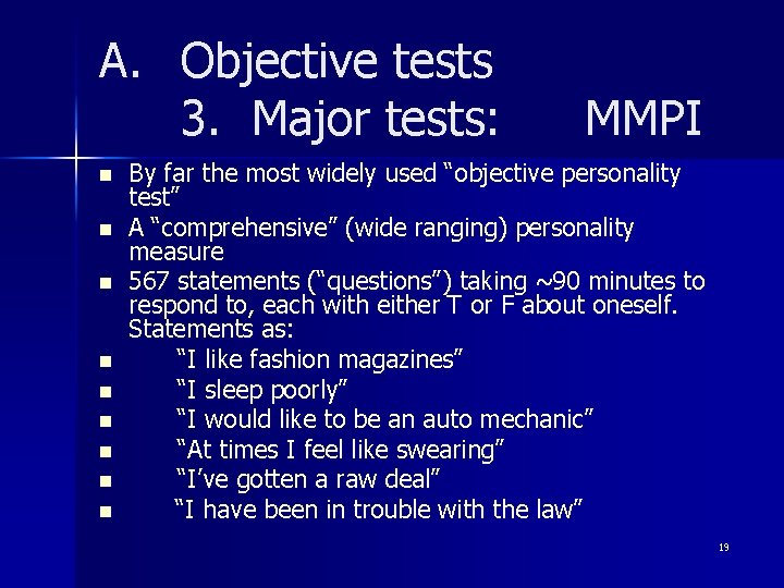 A. Objective tests 3. Major tests: n n n n n MMPI By far