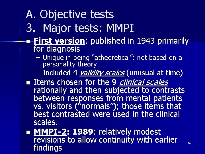 A. Objective tests 3. Major tests: MMPI n First version: published in 1943 primarily