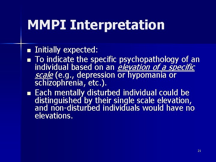 MMPI Interpretation n Initially expected: To indicate the specific psychopathology of an individual based