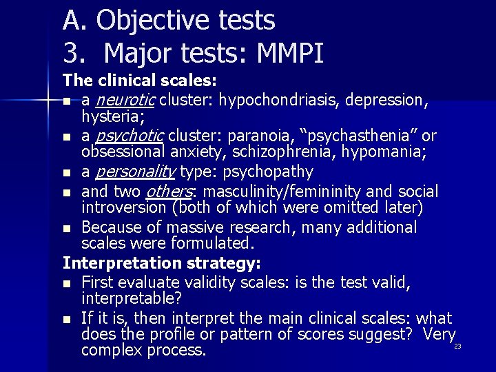 A. Objective tests 3. Major tests: MMPI The clinical scales: n a neurotic cluster: