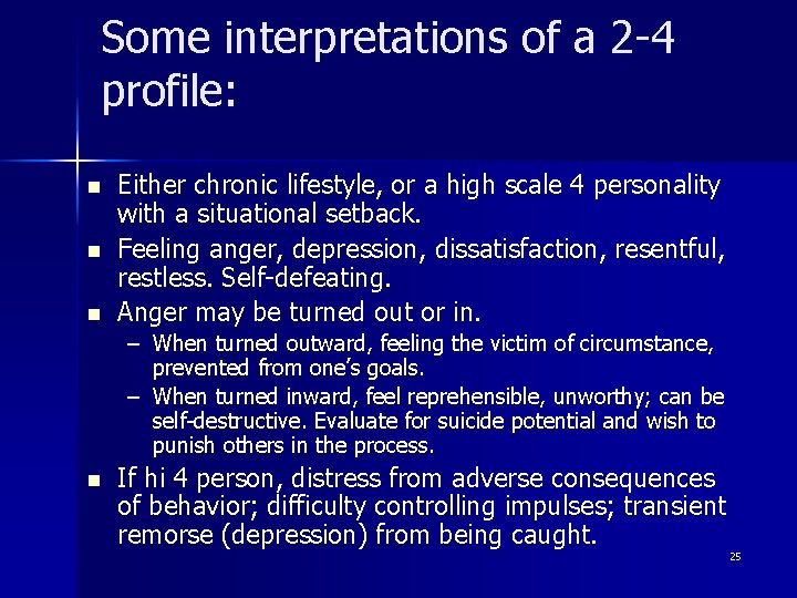 Some interpretations of a 2 -4 profile: n n n Either chronic lifestyle, or