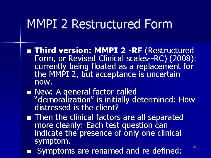 MMPI 2 Restructured Form n n Third version: MMPI 2 -RF (Restructured Form, or