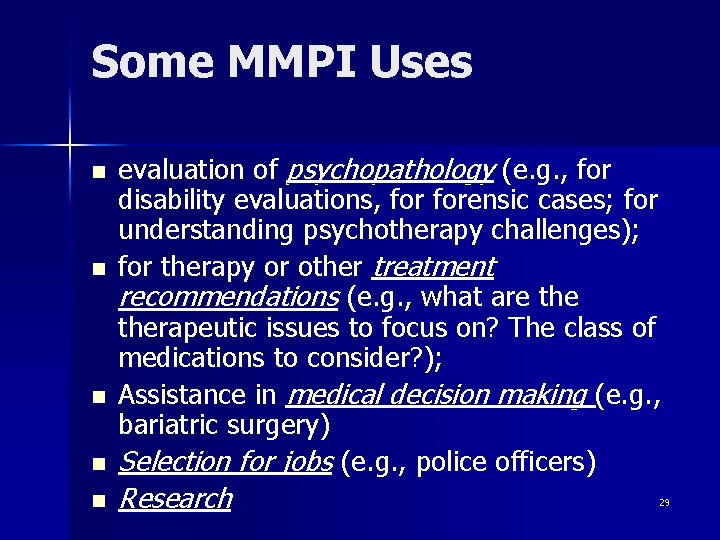 Some MMPI Uses n n n evaluation of psychopathology (e. g. , for disability