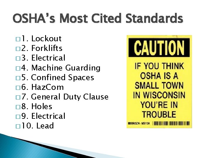 OSHA’s Most Cited Standards � 1. Lockout � 2. Forklifts � 3. Electrical �
