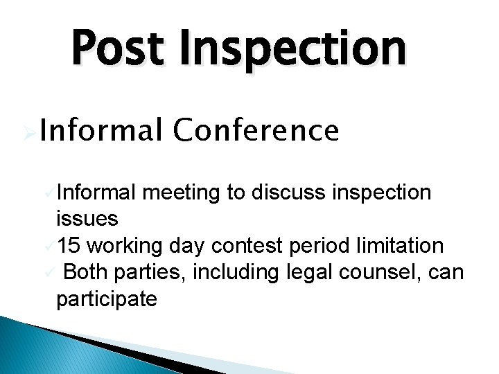 Post Inspection ØInformal üInformal Conference meeting to discuss inspection issues ü 15 working day