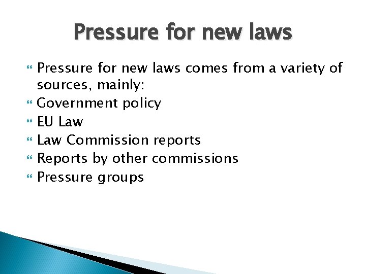 Pressure for new laws Pressure for new laws comes from a variety of sources,