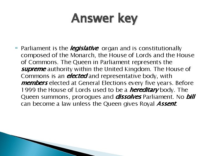 Answer key Parliament is the legislative organ and is constitutionally composed of the Monarch,