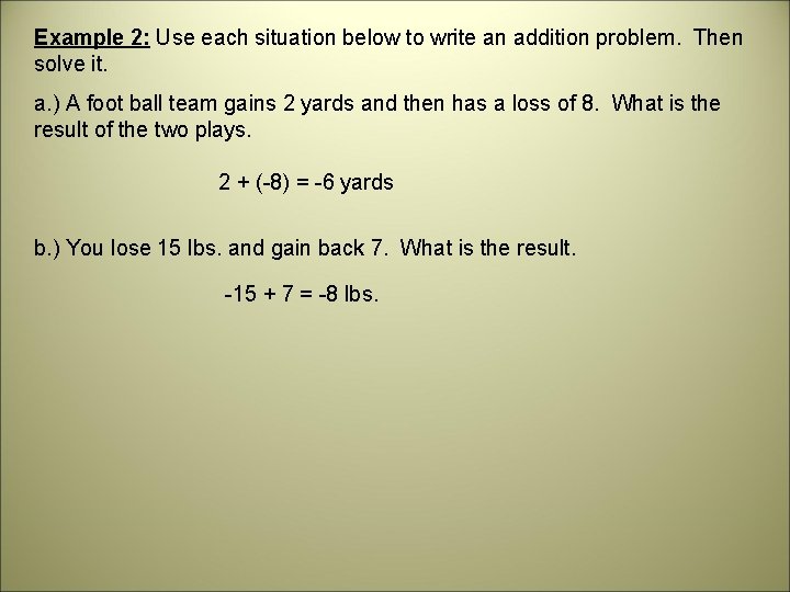 Example 2: Use each situation below to write an addition problem. Then solve it.