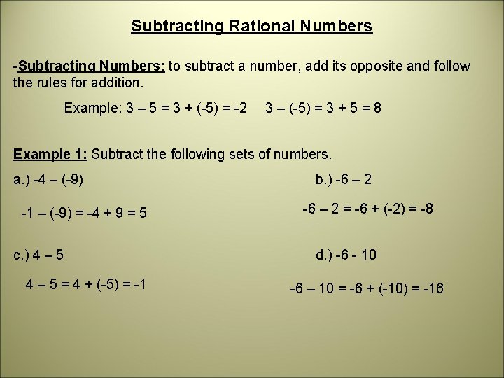 Subtracting Rational Numbers -Subtracting Numbers: to subtract a number, add its opposite and follow