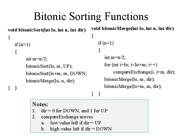 Bitonic Sorting Functions void bitonic. Sort(int lo, int n, int dir) void bitonic. Merge(int