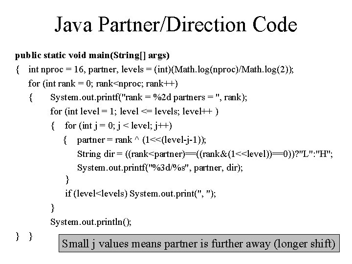 Java Partner/Direction Code public static void main(String[] args) { int nproc = 16, partner,