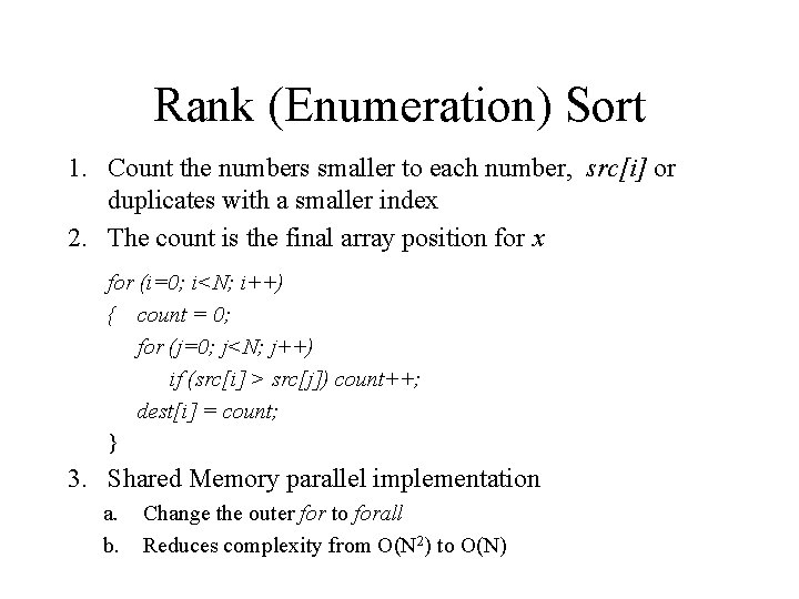 Rank (Enumeration) Sort 1. Count the numbers smaller to each number, src[i] or duplicates