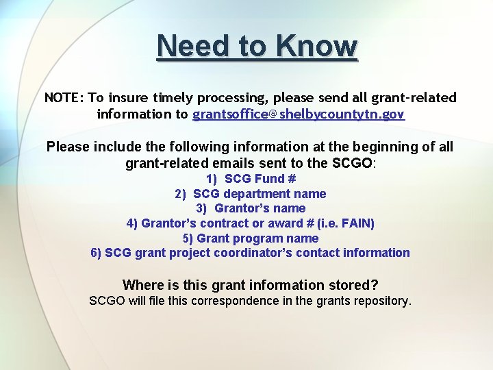 Need to Know NOTE: To insure timely processing, please send all grant-related information to