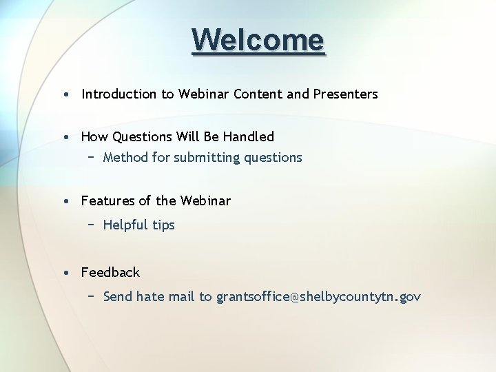 Welcome • Introduction to Webinar Content and Presenters • How Questions Will Be Handled