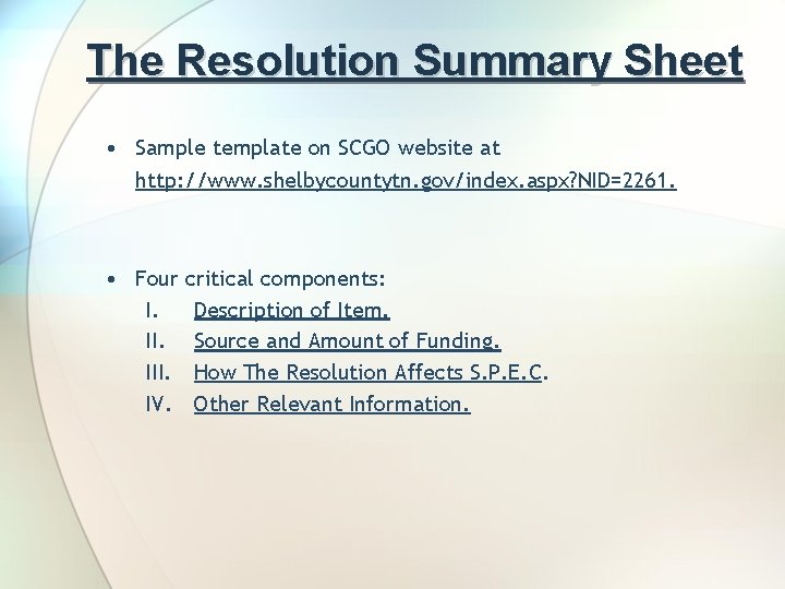 The Resolution Summary Sheet • Sample template on SCGO website at http: //www. shelbycountytn.