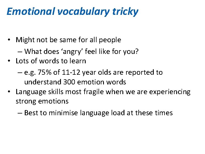 Emotional vocabulary tricky • Might not be same for all people – What does