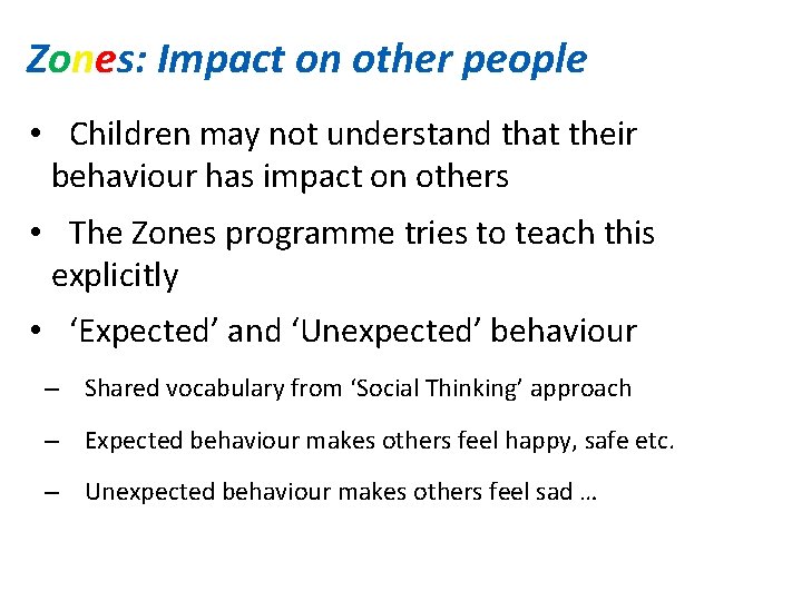 Zones: Impact on other people • Children may not understand that their behaviour has