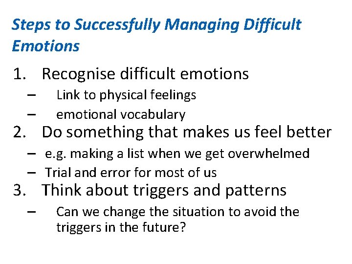 Steps to Successfully Managing Difficult Emotions 1. Recognise difficult emotions – – Link to