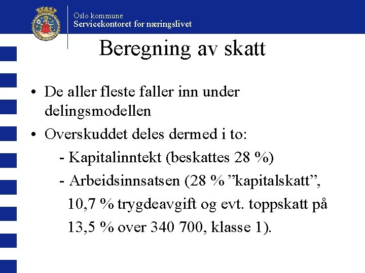Oslo kommune Servicekontoret for næringslivet Beregning av skatt • De aller fleste faller inn