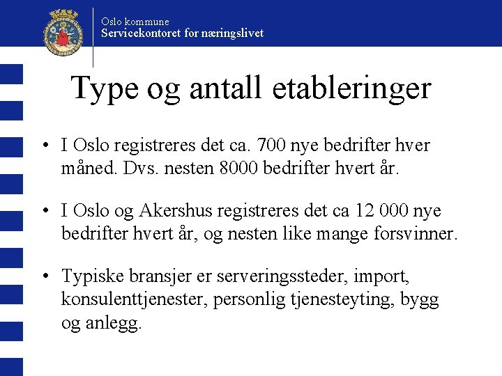 Oslo kommune Servicekontoret for næringslivet Type og antall etableringer • I Oslo registreres det