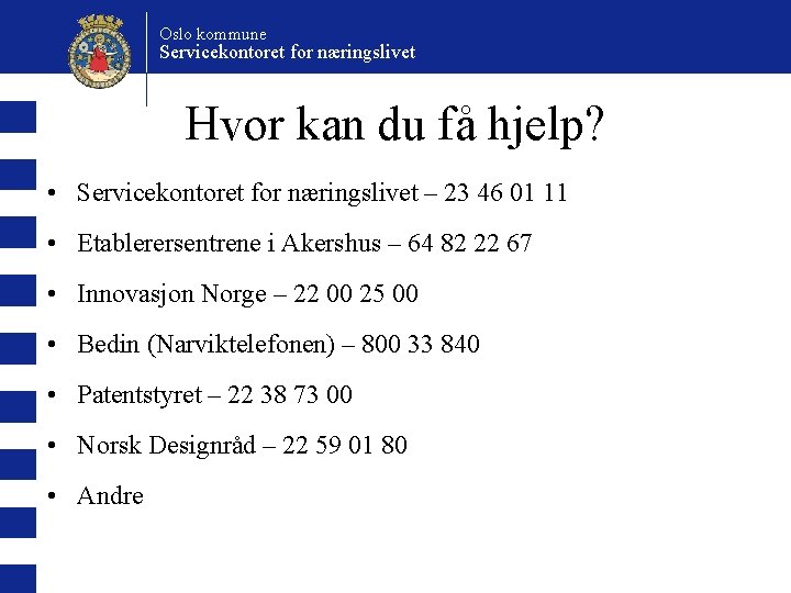 Oslo kommune Servicekontoret for næringslivet Hvor kan du få hjelp? • Servicekontoret for næringslivet