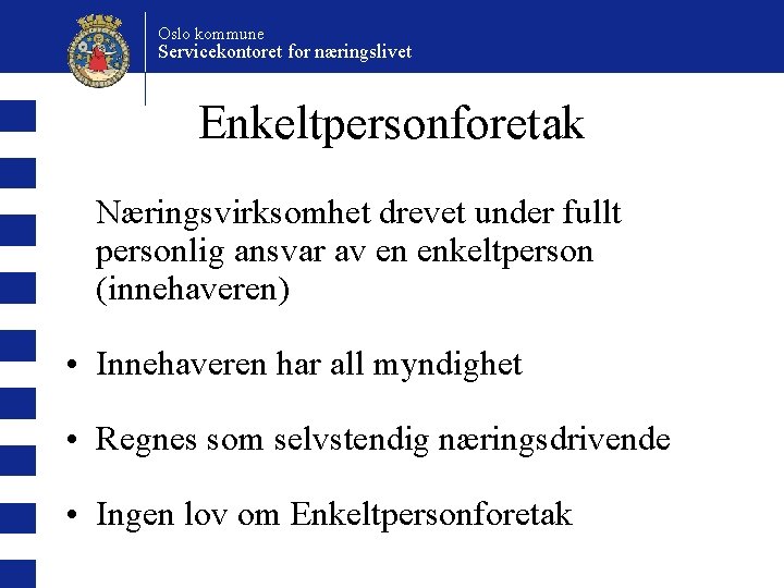 Oslo kommune Servicekontoret for næringslivet Enkeltpersonforetak Næringsvirksomhet drevet under fullt personlig ansvar av en