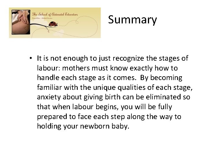 Summary • It is not enough to just recognize the stages of labour: mothers