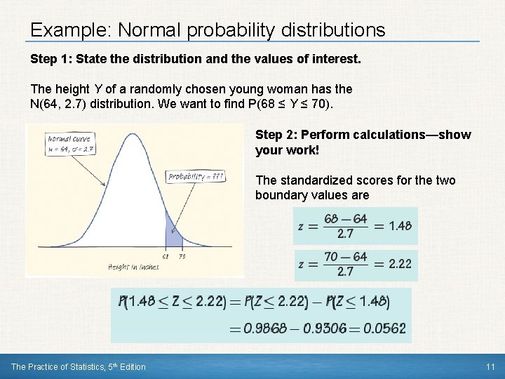 Example: Normal probability distributions Step 1: State the distribution and the values of interest. Example: Normal probability distributions Step 1: State the distribution and the values of interest.