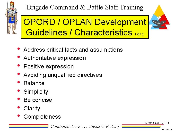 Brigade Command & Battle Staff Training OPORD / OPLAN Development Guidelines / Characteristics 1