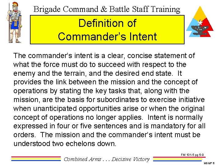 Brigade Command & Battle Staff Training Definition of Commander’s Intent The commander’s intent is